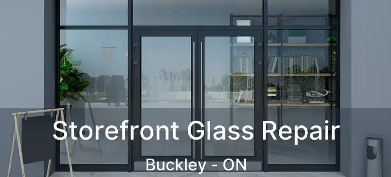 Storefront Glass Repair Buckley - ON