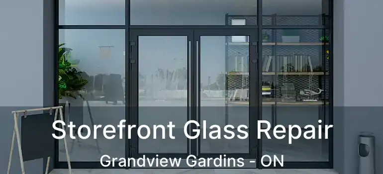 Storefront Glass Repair Grandview Gardins - ON