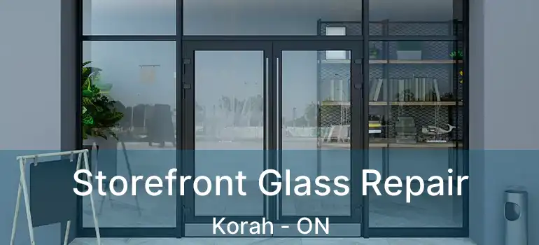 Storefront Glass Repair Korah - ON