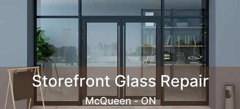 Storefront Glass Repair McQueen - ON