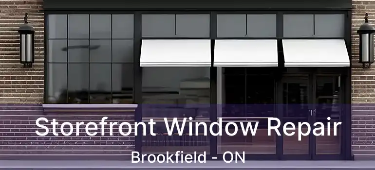 Storefront Window Repair Brookfield - ON
