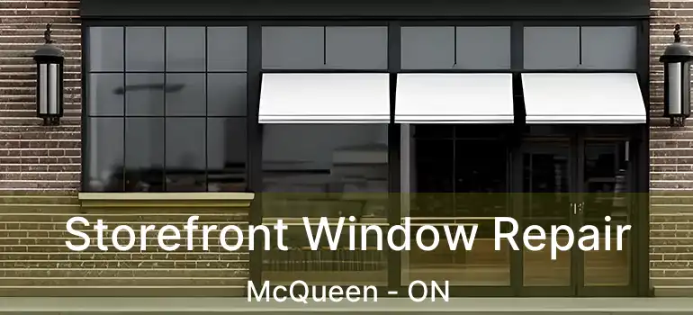 Storefront Window Repair McQueen - ON