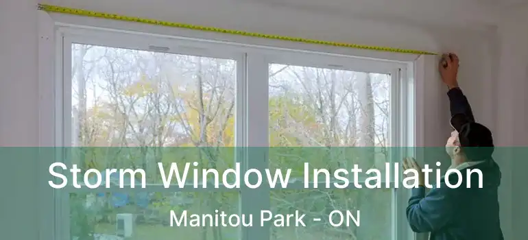 Storm Window Installation Manitou Park - ON