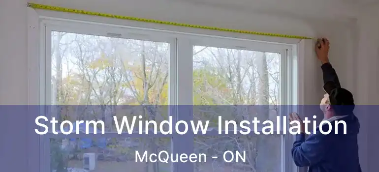 Storm Window Installation McQueen - ON