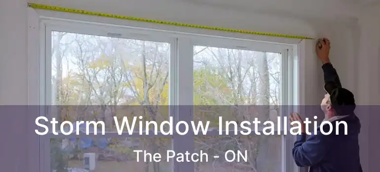 Storm Window Installation The Patch - ON