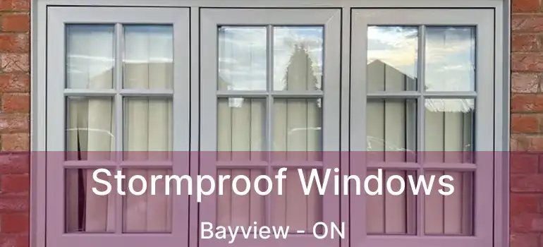 Stormproof Windows Bayview - ON