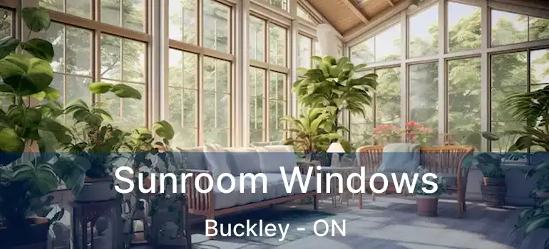 Sunroom Windows Buckley - ON