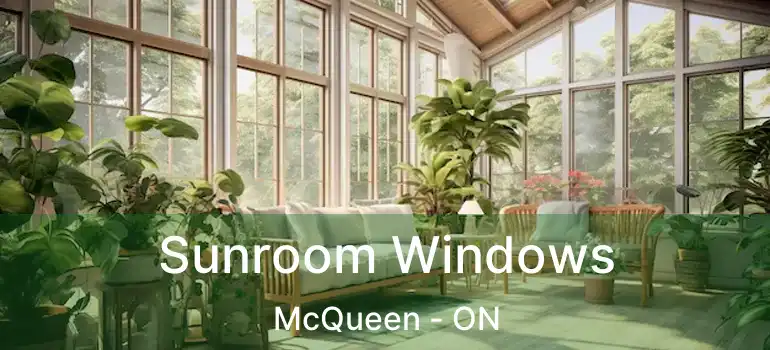 Sunroom Windows McQueen - ON