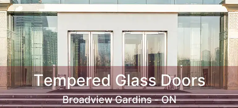 Tempered Glass Doors Broadview Gardins - ON