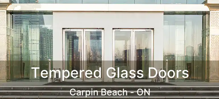 Tempered Glass Doors Carpin Beach - ON