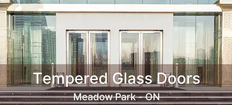 Tempered Glass Doors Meadow Park - ON