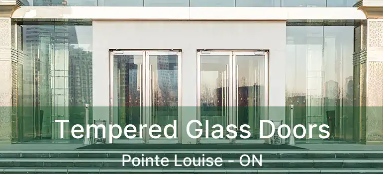 Tempered Glass Doors Pointe Louise - ON