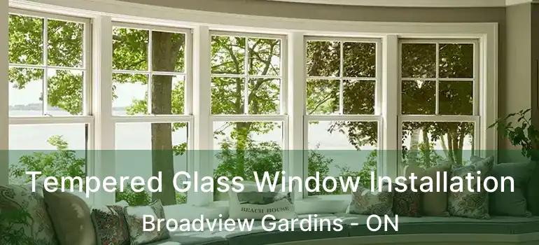 Tempered Glass Window Installation Broadview Gardins - ON