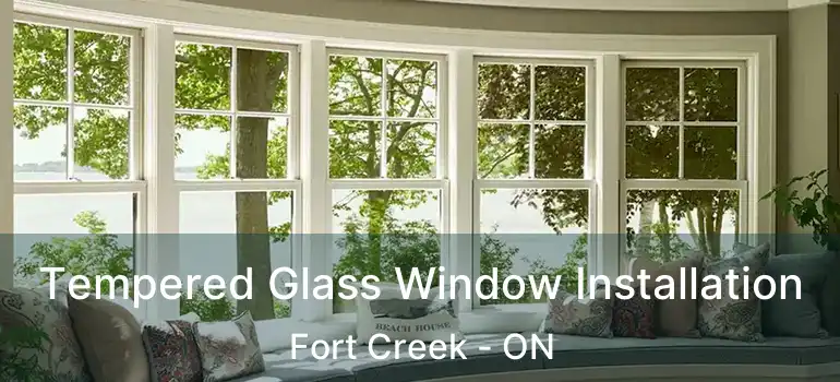 Tempered Glass Window Installation Fort Creek - ON