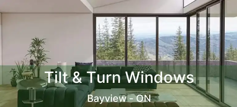 Tilt & Turn Windows Bayview - ON