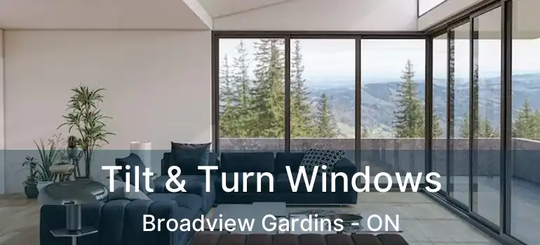 Tilt & Turn Windows Broadview Gardins - ON