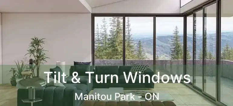 Tilt & Turn Windows Manitou Park - ON