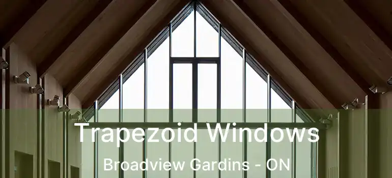 Trapezoid Windows Broadview Gardins - ON