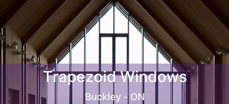 Trapezoid Windows Buckley - ON