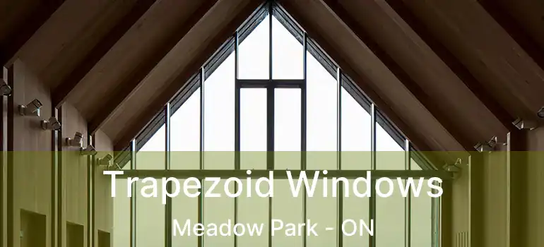 Trapezoid Windows Meadow Park - ON