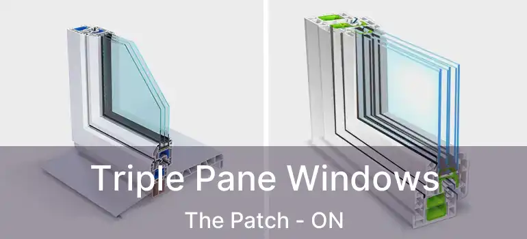 Triple Pane Windows The Patch - ON