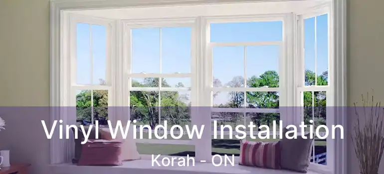 Vinyl Window Installation Korah - ON