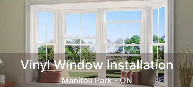 Vinyl Window Installation Manitou Park - ON