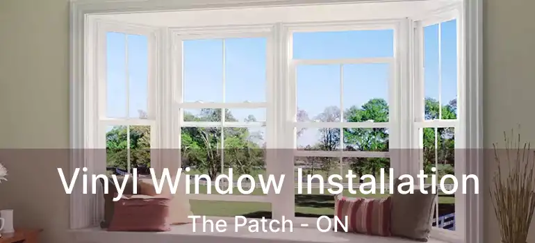 Vinyl Window Installation The Patch - ON