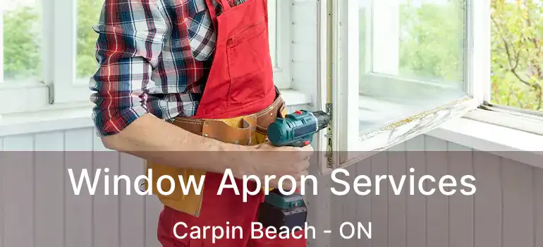 Window Apron Services Carpin Beach - ON