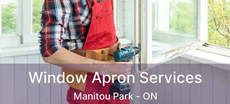 Window Apron Services Manitou Park - ON