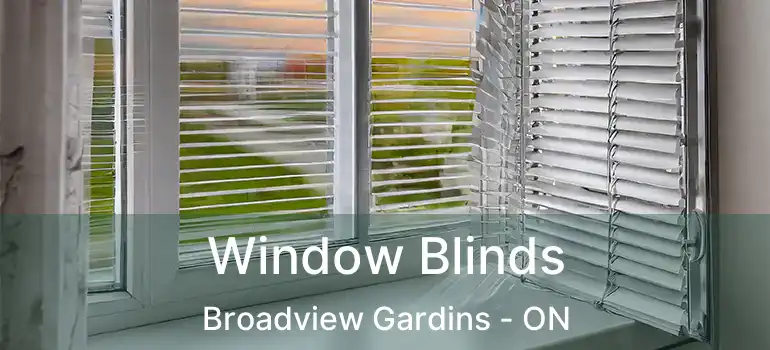 Window Blinds Broadview Gardins - ON