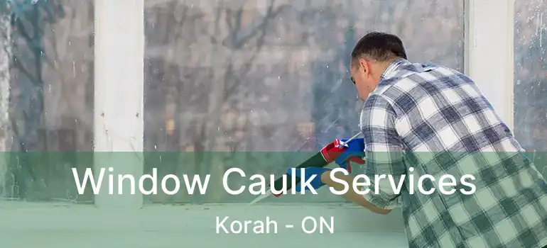 Window Caulk Services Korah - ON