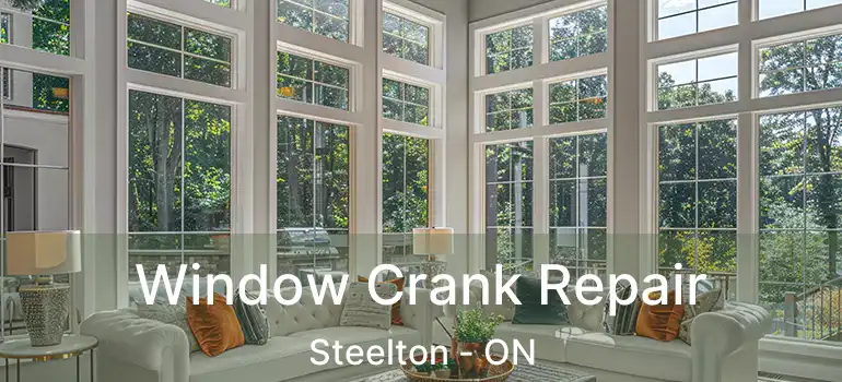 Window Crank Repair Steelton - ON