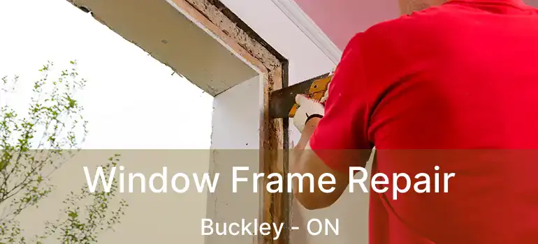  Window Frame Repair Buckley - ON