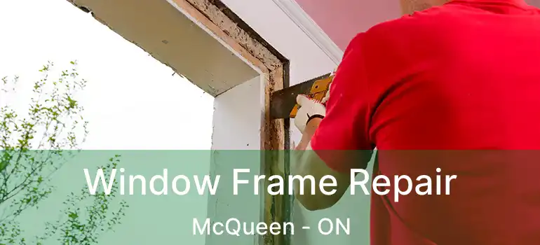  Window Frame Repair McQueen - ON