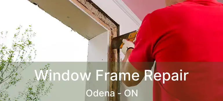  Window Frame Repair Odena - ON