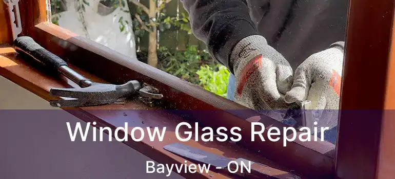 Window Glass Repair Bayview - ON