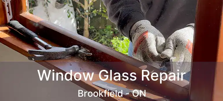 Window Glass Repair Brookfield - ON