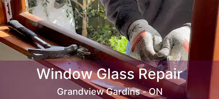 Window Glass Repair Grandview Gardins - ON