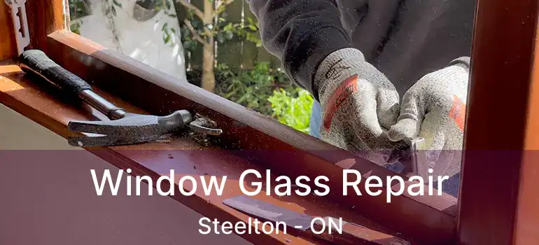 Window Glass Repair Steelton - ON