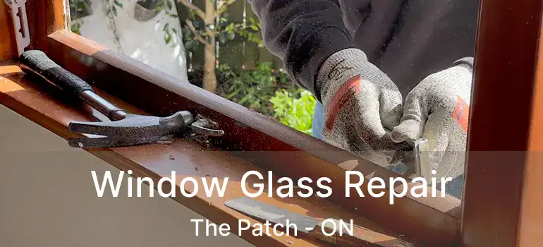 Window Glass Repair The Patch - ON