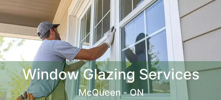  Window Glazing Services McQueen - ON