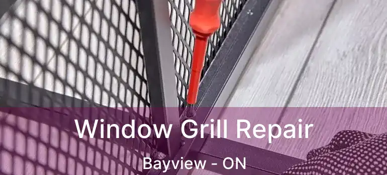 Window Grill Repair Bayview - ON