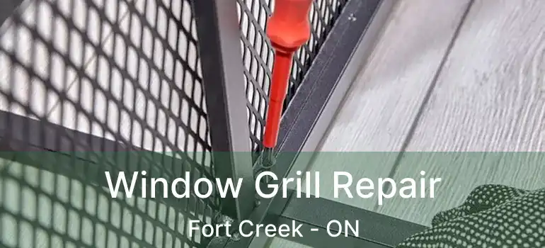 Window Grill Repair Fort Creek - ON