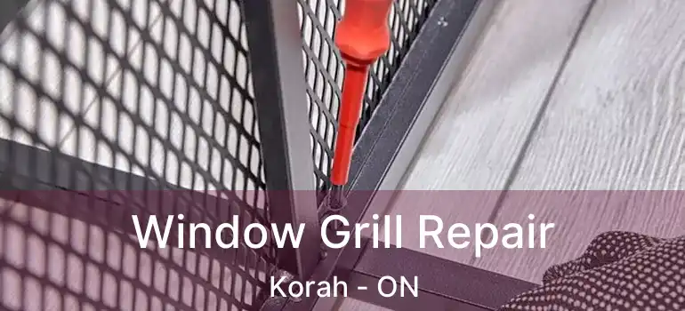 Window Grill Repair Korah - ON