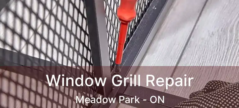 Window Grill Repair Meadow Park - ON