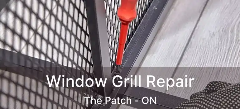 Window Grill Repair The Patch - ON