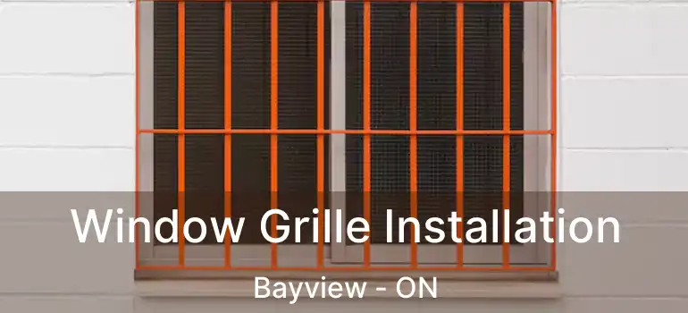 Window Grille Installation Bayview - ON
