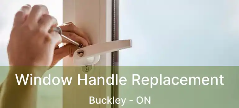 Window Handle Replacement Buckley - ON