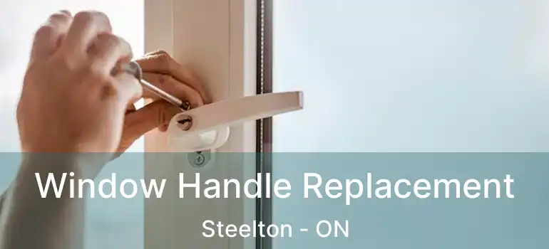Window Handle Replacement Steelton - ON